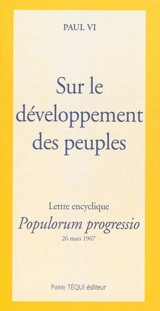 Sur le développement des peuples : lettre encyclique Populorum progressio de sa Sainteté le Pape Paul VI, 26 mars 1967 - Paul 6