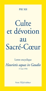 Culte et dévotion au Sacré-Coeur : lettre encyclique Haurietis aquas in gaudio : 15 mai 1956 - Pie 12