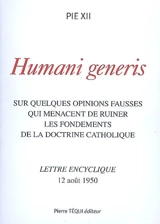 Humani generi : sur quelques opinions fausses qui menacent de ruiner les fondements de la doctrine catholique : lettre encyclique, 12 août 1950 - Pie 12