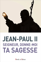 Seigneur, donne-moi ta sagesse : catéchèses du 14 janvier 2014 au 15 décembre 2014 - Jean-Paul 2