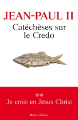 Catéchèses sur le Credo. Vol. 2. Je crois en Jésus-Christ - Jean-Paul 2