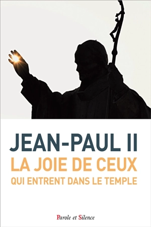 La joie de ceux qui entrent dans le temple : catéchèses du 9 janvier au 12 décembre 2002 - Jean-Paul 2