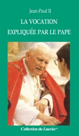 La vocation expliquée par le Pape - Jean-Paul 2