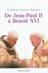 De Jean-Paul II à Benoît XVI - Tarcisio Bertone
