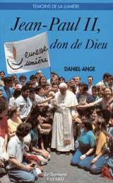 Jean-Paul II, don de Dieu - Daniel-Ange