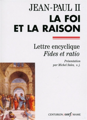 La foi et la raison : lettre encyclique Fides et ratio - Jean-Paul 2