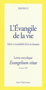 Lettre encyclique Evangelium vitae du souverain pontife Jean-Paul II aux évêques et aux diacres, aux religieux et aux religieuses, aux fidèles laïques et à toutes les personnes de bonne volonté sur la valeur et l'inviolabilité de la vie humaine - Jean-Paul 2