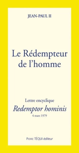 Le rédempteur de l'homme : lettre encyclique. Redemptor hominis - Jean-Paul 2