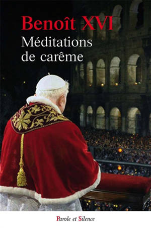 Méditations de Carême - Benoît 16