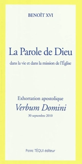 Exhortation apostolique post-synodale Verbum Domini du pape Benoît XVI : aux évêques, au clergé, aux personnes consacrées... - Benoît 16