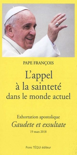 Exhortation apostolique Gaudete et exsultate du Saint-Père François : sur l'appel à la sainteté dans le monde actuel - François
