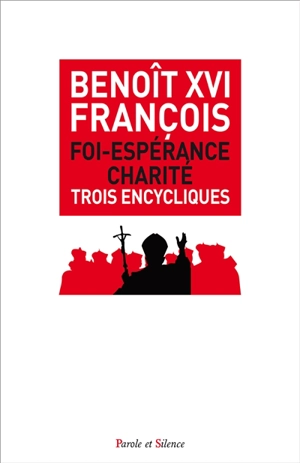 Foi, espérance, charité : trois encycliques - Benoît 16