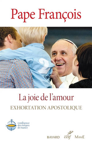La joie de l'amour : exhortation apostolique. Amoris laetitia - François