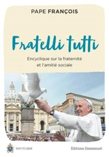 Lettre encyclique Fratelli tutti du Saint-Père François sur la fraternité et l'amitié sociale - François