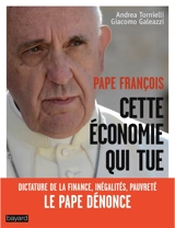 Pape François : cette économie qui tue : dictature de la finance, inégalités, pauvreté, le pape dénonce - Andrea Tornielli