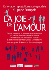 La joie de l'amour (Amoris laetitia) : exhortation apostolique post-synodale du pape François : avec un guide de lecture et des témoignages - François