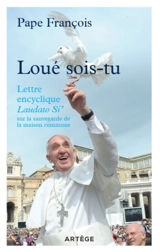 Loué sois-Tu : lettre encyclique Laudato si' sur la sauvegarde de la maison commune - François