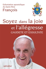 Soyez dans la joie et l'allégresse, gaudete et exsultate : exhortation apostolique du Saint-Père François sur l'appel à la sainteté dans le monde actuel - François