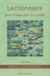 Lectionnaire pour chaque jour de l'année. Vol. 3. Temps ordinaire, semaines VII-XXI