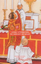 Livret d'épreuves du servant de messe : pour les différents degrés du service de messe - Fraternité sacerdotale Saint-Pierre