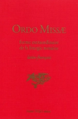 Ordo missae, forme extraordinaire de la liturgie romaine : latin-français (rite dit de saint Pie V) selon l'édition promulguée par le bienheureux Jean XXIII en 1962