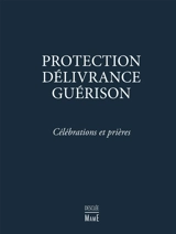 Protection, délivrance, guérison : célébrations et prières