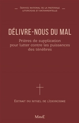 Délivre-nous du mal : prières de supplication : extrait du Rituel de l'exorcisme et de la tradition chrétienne