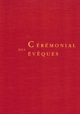 Cérémonial des évêques : restauré par décret du 2e concile oecuménique du Vatican et promulgué par l'autorité du pape Jean-Paul II - Service national de la pastorale liturgique et sacramentelle (France)
