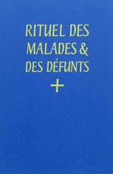 Rituel des malades & des défunts : latin-français : à l'usage de l'abbaye Saint-Pierre de Solesmes, OSB
