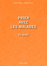 Prier avec les malades : un guide - Jean-Marie Humeau
