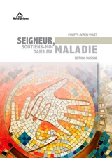 Seigneur, soutiens-moi dans ma maladie - Philippe Aviron-Violet