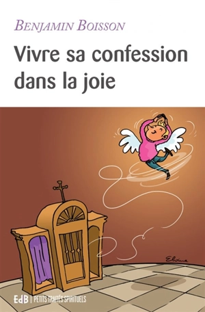 Vivre sa confession dans la joie - Benjamin Boisson