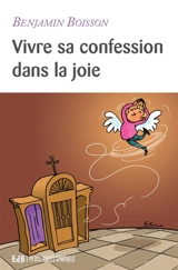 Vivre sa confession dans la joie - Benjamin Boisson