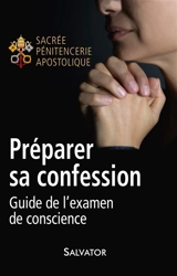 Préparer sa confession : guide de l'examen de conscience - Eglise catholique. Sacrée pénitencerie apostolique