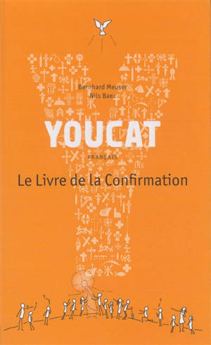 Youcat : français : le livre de la confirmation - Bernhard Meuser