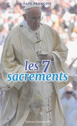 Les 7 sacrements : catéchèses - François