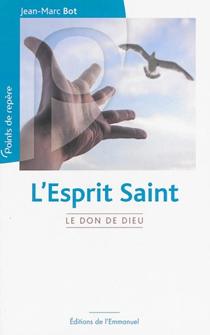 L'Esprit Saint : le don de Dieu - Jean-Marc Bot