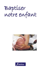 Baptiser notre enfant - Charles Delhez