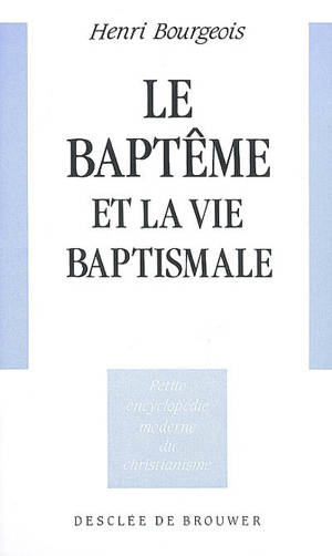 Le baptême et la vie baptismale - Henri Bourgeois