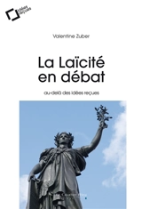 La laïcité en débat : au-delà des idées reçues - Valentine Zuber