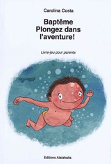 Baptême : plongez dans l'aventure ! : livre-jeu pour parents - Carolina Costa