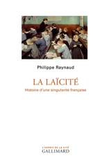 La laïcité : histoire d'une singularité française - Philippe Raynaud