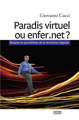 Paradis virtuel ou enfer.net ? : risques et possibilités de la révolution digitale - Giovanni Cucci