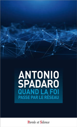 Quand la foi passe par le réseau - Antonio Spadaro