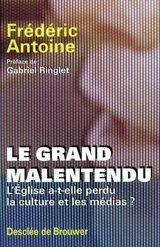 Le grand malentendu : l'église a-t-elle perdu la culture et les médias ? - Frédéric Antoine
