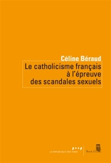 Le catholicisme français à l'épreuve des scandales sexuels - Céline Béraud