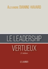 Le leadership vertueux - Alexandre Dianine-Havard