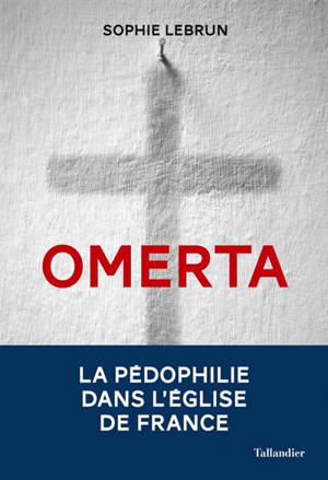 Omerta : la pédophilie dans l'Eglise de France - Sophie Lebrun