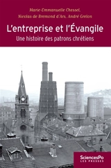 L'entreprise et l'Evangile : une histoire des patrons chrétiens - Marie-Emmanuelle Chessel