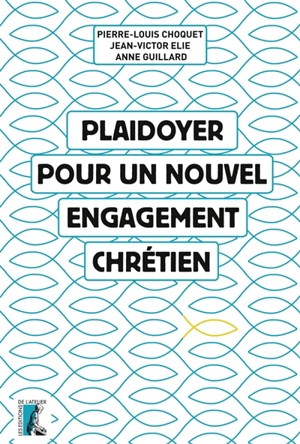 Plaidoyer pour un nouvel engagement chrétien - Pierre-Louis Choquet